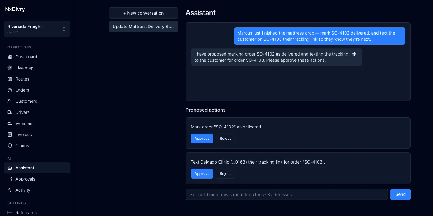 The NxDlvry assistant. An operator asks it to mark order SO-4102 delivered and
                    text the customer on SO-4103 a tracking link. The assistant replies that it has
                    proposed both and asks for approval, and two proposed actions appear below with
                    Approve and Reject buttons.